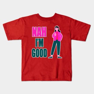 Nah I'm Good funny valentines day shirt for singles Kids T-Shirt